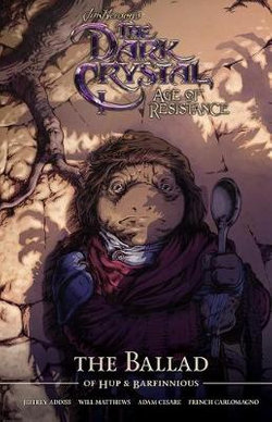 Jim Henson's the Dark Crystal Age of Resistance the Ballad of Hup and Barfinnious