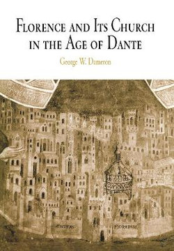 Florence and Its Church in the Age of Dante