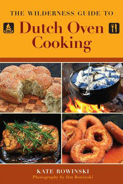 The Wilderness Guide to Dutch Oven Cooking