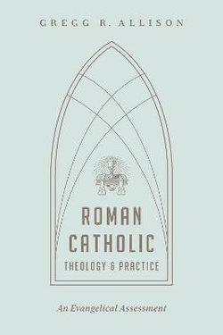 Roman Catholic Theology and Practice