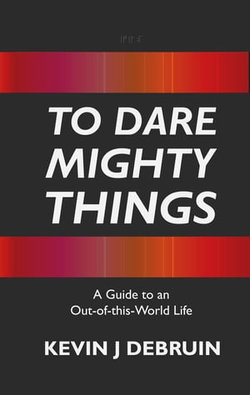 TO DARE MIGHTY THINGS