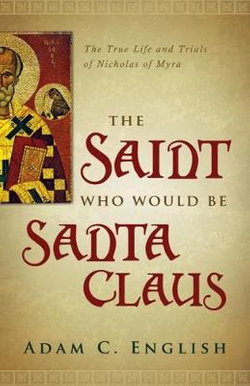 The Saint Who Would Be Santa Claus