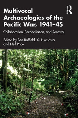 Multivocal Archaeologies of the Pacific War, 1941–45