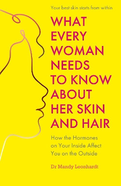 What Every Woman Needs to Know about Her Skin and Hair