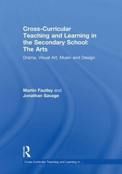 Cross-Curricular Teaching and Learning in the Secondary School... The Arts