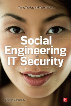 Social Engineering in IT Security: Tools, Tactics, and Techniques