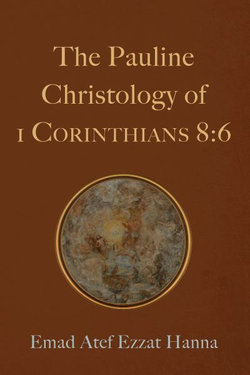 The Pauline Christology of 1 Corinthians 8:6