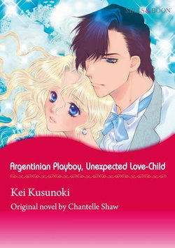 RGENTINIAN PLAYBOY, UNEXPECTED LOVE-CHILD (Mills & Boon Comics)