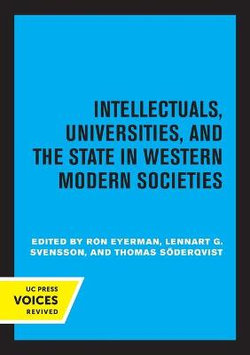 Intellectuals, Universities, and the State in Western Modern Societies