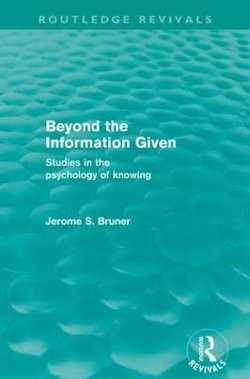 Beyond the Information Given (Routledge Revivals)