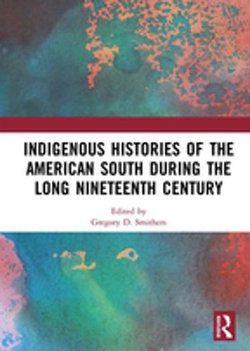 Indigenous Histories of the American South during the Long Nineteenth Century