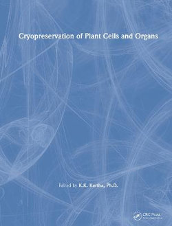 Cryopreservation of Plant Cells and Organs