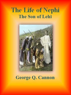 The Life of Nephi: The Son of Lehi