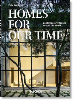 Homes for Our Time. Contemporary Houses Around the World. 40th Ed