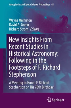 New Insights From Recent Studies in Historical Astronomy: Following in the Footsteps of F. Richard Stephenson