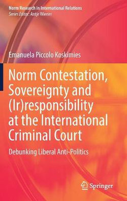 Norm Contestation, Sovereignty and (Ir)responsibility at the International Criminal Court