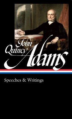 John Quincy Adams: Speeches and Writings (LOA #390)