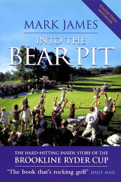 Into the Bear Pit the Hard-Hitting Inside Story of the Brookline Ryder Cup