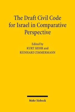 The Draft Civil Code for Israel in Comparative Perspective