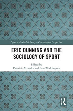 Eric Dunning and the Sociology of Sport