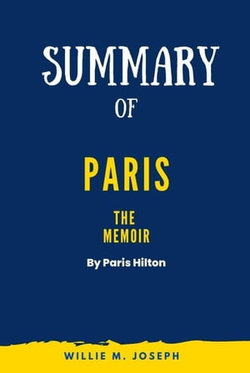 Summary of Paris: The Memoir by Paris Hilton