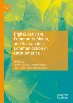 Digital Activism, Community Media, and Sustainable Communication in Latin America