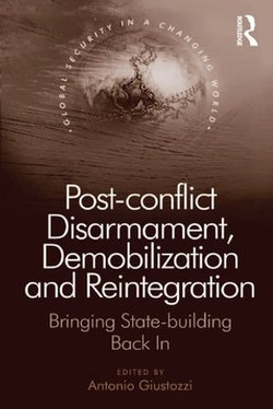 Post-conflict Disarmament, Demobilization and Reintegration