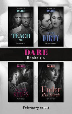 Dare Box Set Feb 2020/Teach Me/Getting Dirty/In For Keeps/Under His Touch