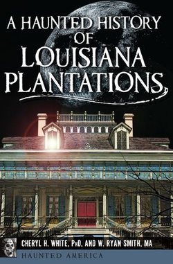 A Haunted History of Louisiana Plantations