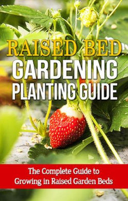 Raised Bed Gardening Planting Guide