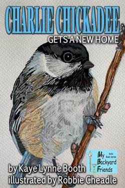 Charlie Chickadee Gets a New Home