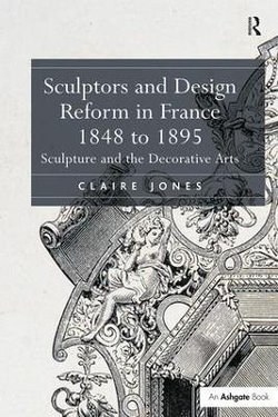 Sculptors and Design Reform in France, 1848 to 1895