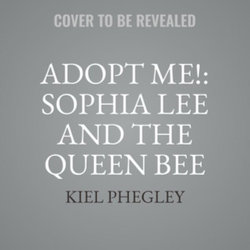 Adopt Me!: Sophia Lee and the Queen Bee LIB/e