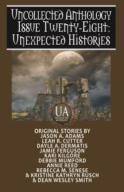 Unexpected Histories: A Collected Uncollected Anthology