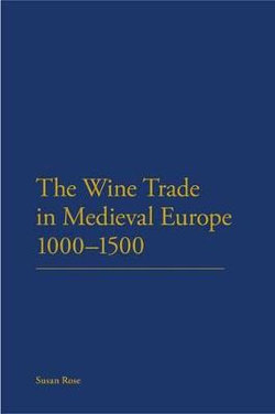 The Wine Trade in Medieval Europe 1000-1500