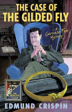 The Case of the Gilded Fly: a Gervase Fen Mystery (Detective Club Crime Classics)