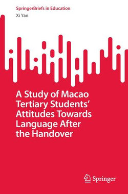 A Study of Macao Tertiary Students’ Attitudes Towards Language After the Handover