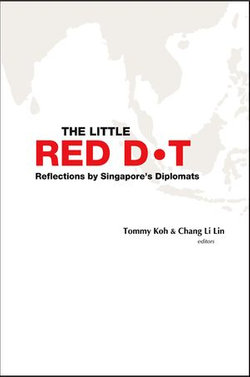 Little Red Dot, The: Reflections By Singapore's Diplomats