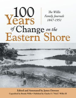 100 Years of Change On the Eastern Shore: The Willis Family Journals 1847-1951