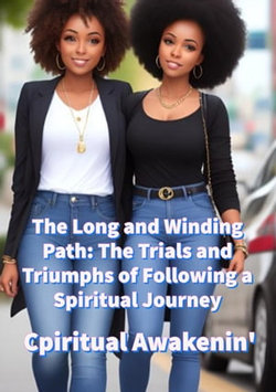 The Long and Winding Path: The Trials and Triumphs of Following a Spiritual Journey