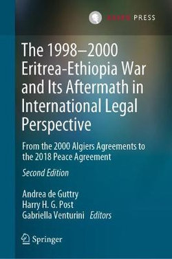 The 1998-2000 Eritrea-Ethiopia War and Its Aftermath in an International Legal Perspective