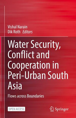 Water Security, Conflict and Cooperation in Peri-Urban South Asia