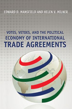 Votes, Vetoes, and the Political Economy of International Trade Agreements