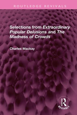 Selections from 'Extraordinary Popular Delusions' and 'The Madness of Crowds'