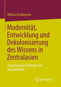 Modernitaet, Entwicklung und Dekolonisierung des Wissens in Zentralasien