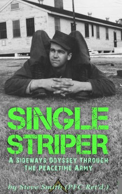 Single Striper: A Sideways Odyssey through the Peacetime Army