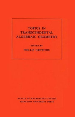 Topics in Transcendental Algebraic Geometry. (AM-106), Volume 106