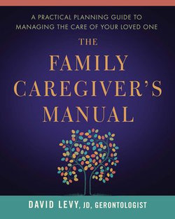 The Family Caregiver's Manual