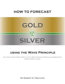 How to Forecast Gold & Silver Using the Wave Principle