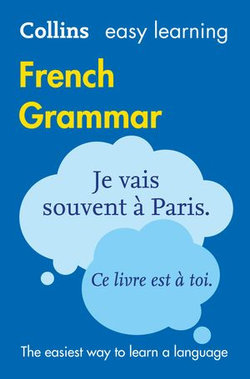 Easy Learning French Grammar: Trusted support for learning (Collins Easy Learning)